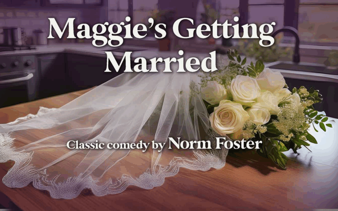 Maggie’s Getting Married- Opening Night