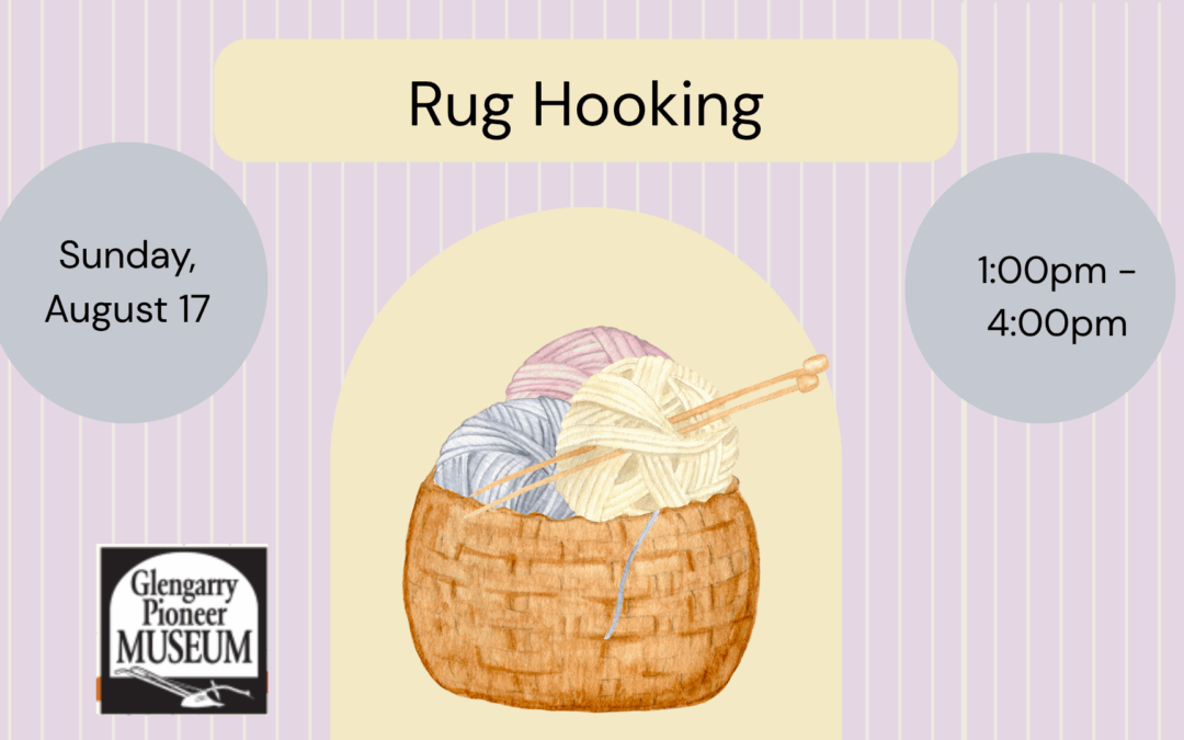 Rug Hooking- Glengarry Pioneer Museum