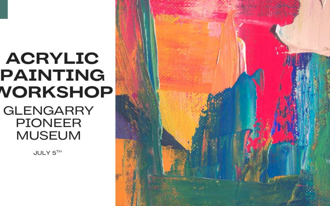 Acrylic Painting Workshop- Glengarry Pioneer Museum