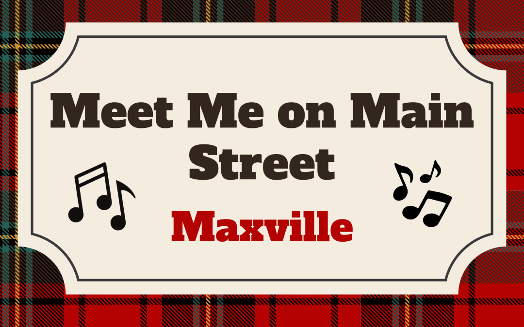 Meet Me on Main Street- Maxville