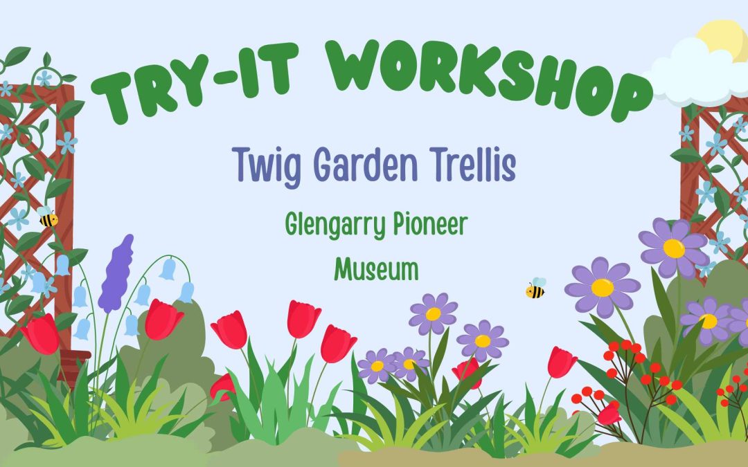Twig Garden Trellis Workshop- Glengarry Pioneer Museum