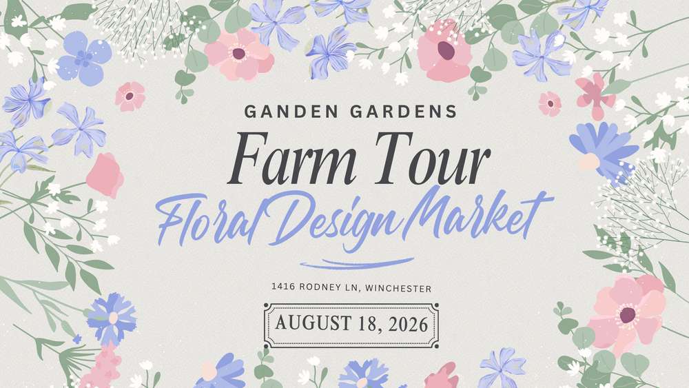 Ganden Gardens Farm Tour & Floral Design Market