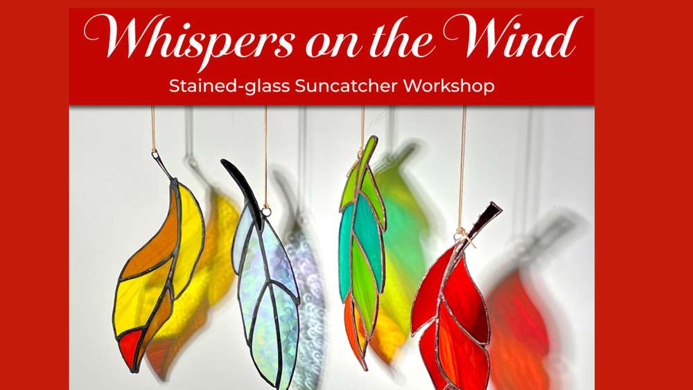 Whispers on the Wind Stained Glass Workshop